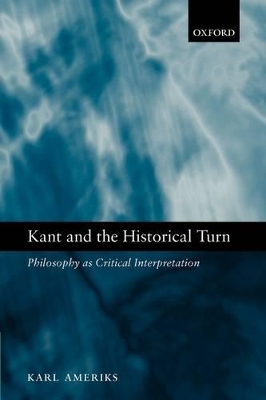 Kant and the Historical Turn by Karl Ameriks