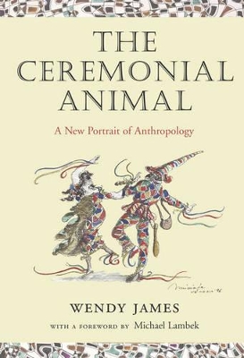 The Ceremonial Animal by Wendy James