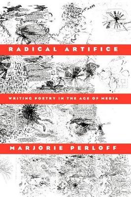 Radical Artifice by Marjorie Perloff