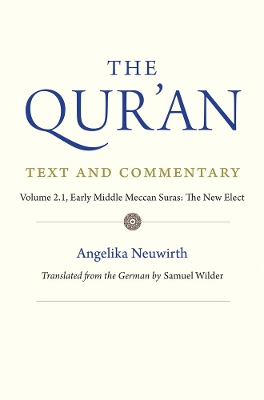 The Qur'an: Text and Commentary, Volume 2.1: Early Middle Meccan Suras: The New Elect book