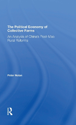 The Political Economy Of Collective Farms: An Analysis Of China's Postmao Rural Reforms book