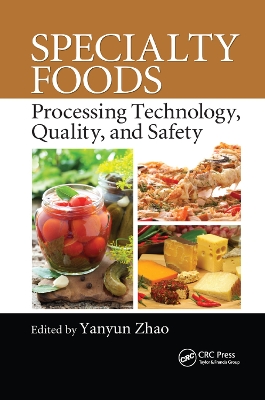 Specialty Foods: Processing Technology, Quality, and Safety by Yanyun Zhao