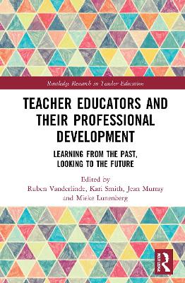 Teacher Educators and their Professional Development: Learning from the Past, Looking to the Future book