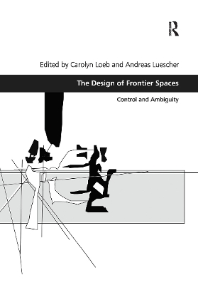 The The Design of Frontier Spaces: Control and Ambiguity by Carolyn Loeb