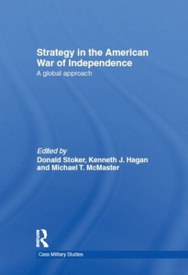 Strategy in the American War of Independence by Donald Stoker