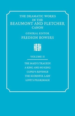 The The Dramatic Works in the Beaumont and Fletcher Canon by Francis Beaumont