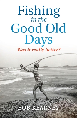 Fishing in the Good Old Days: Was it really better? book