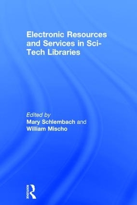 Electronic Resources and Services in Sci-Tech Libraries by Mary Schlembach