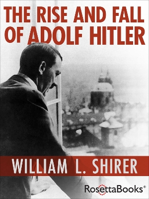 The Rise and Fall of Adolf Hitler book