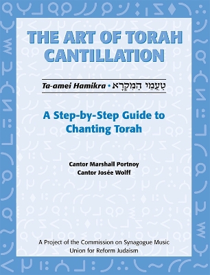 Art of Torah Cantillation, Vol. 1: A Step-by-Step Guide to Chanting Torah book