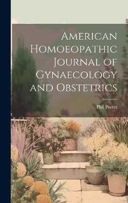 American Homoeopathic Journal of Gynaecology and Obstetrics book