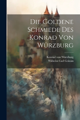 Die Goldene Schmiede Des Konrad Von Würzburg book
