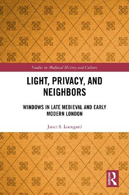 Light, Privacy, and Neighbors: Windows in Late Medieval and Early Modern London book