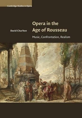 Opera in the Age of Rousseau by David Charlton