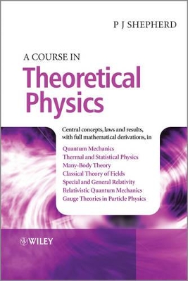 A Course in Theoretical Physics by P. John Shepherd