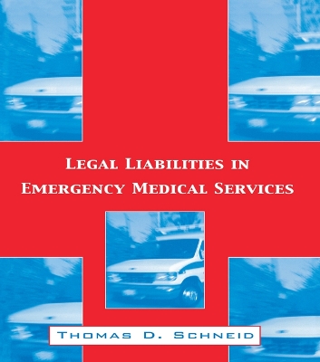 Legal Liabilities in Emergency Medical Services by Thomas D. Schneid