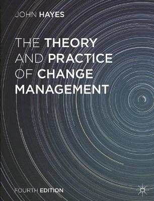 Theory and Practice of Change Management by John Hayes