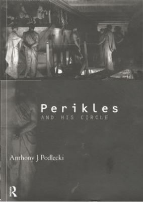 Perikles and his Circle by Anthony J. Podlecki