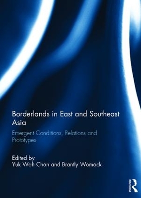 Borderlands in East and Southeast Asia by Yuk Wah Chan