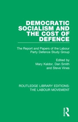 Democratic Socialism and the Cost of Defence: The Report and Papers of the Labour Party Defence Study Group book