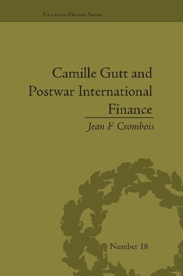 Camille Gutt and Postwar International Finance by Jean F Crombois