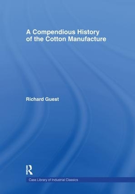 A Compendious History of Cotton Manufacture by Richard Guest