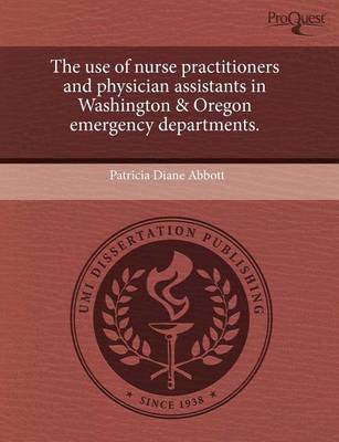 The Use of Nurse Practitioners and Physician Assistants in Washington & Oregon Emergency Departments book
