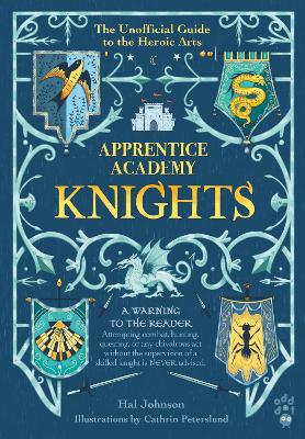 Apprentice Academy: Knights: The Unofficial Guide to the Heroic Arts book