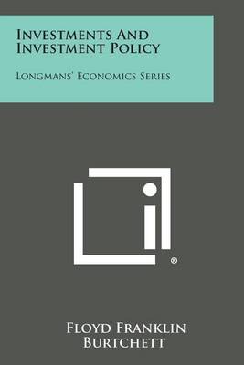 Investments and Investment Policy: Longmans' Economics Series book