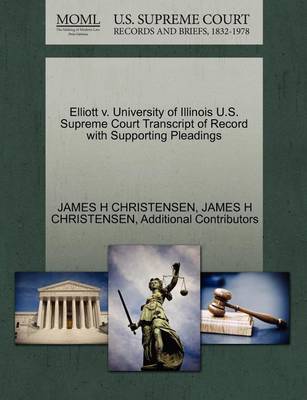 Elliott V. University of Illinois U.S. Supreme Court Transcript of Record with Supporting Pleadings book