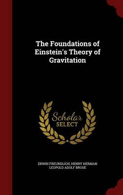 Foundations of Einstein's Theory of Gravitation by Erwin Freundlich