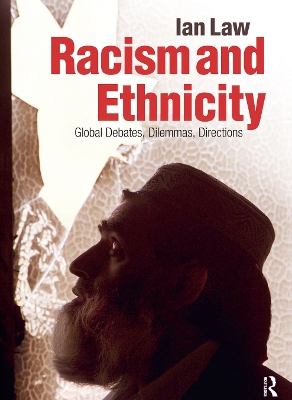 Racism and Ethnicity: Global Debates, Dilemmas, Directions by Ian Law