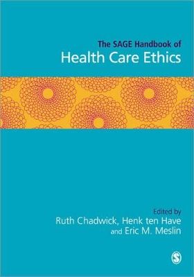 SAGE Handbook of Health Care Ethics by Ruth Chadwick