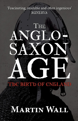 The Anglo-Saxon Age by Martin Wall