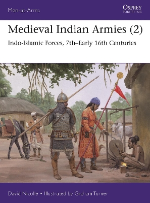 Medieval Indian Armies (2): Indo-Islamic Forces, 7th–Early 16th Centuries book