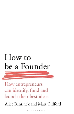 How to Be a Founder: How Entrepreneurs can Identify, Fund and Launch their Best Ideas book