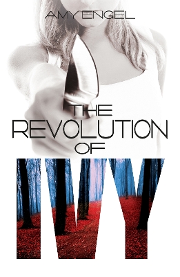 The Revolution of Ivy by Amy Engel