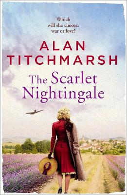 The The Scarlet Nightingale: A thrilling wartime love story, perfect for fans of Kate Morton and Tracy Rees by Alan Titchmarsh