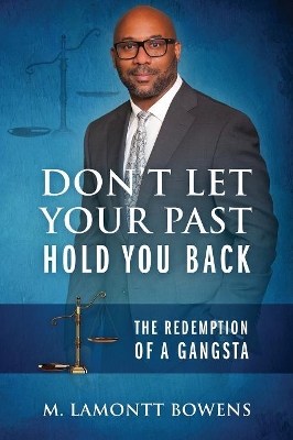 Don't Let Your Past Hold You Back: The Redemption of a Gangsta book