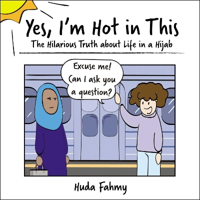 Yes, I'm Hot in This: The Hilarious Truth about Life in a Hijab book