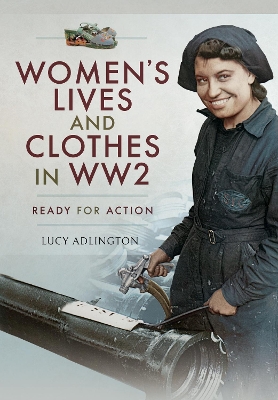 Women's Lives and Clothes in WW2: Ready for Action book