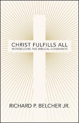 Christ Fulfills All: Introducing the Biblical Covenants book