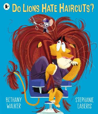 Do Lions Hate Haircuts? by Bethany Walker