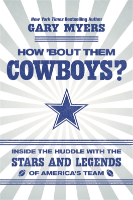 How 'Bout Them Cowboys?: Inside the Huddle with the Stars and Legends of America's Team book