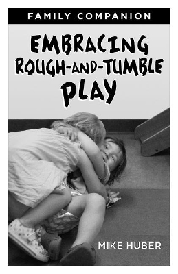 Embracing Rough-and-Tumble Play Family Companion [25-pack] book