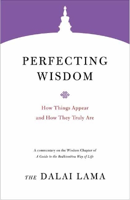 Perfecting Wisdom: How Things Appear and How They Truly Are book