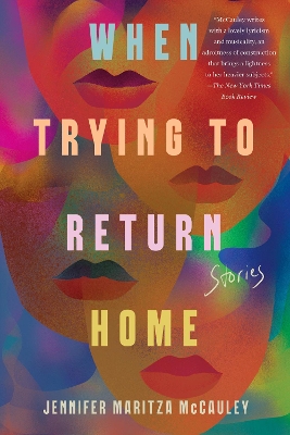 When Trying to Return Home: Stories by Jennifer Maritza McCauley