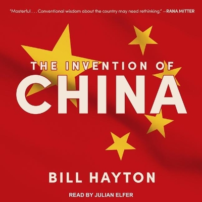 The Invention of China by Bill Hayton