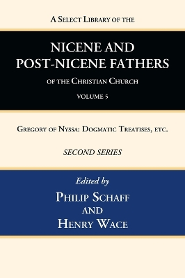 A Select Library of the Nicene and Post-Nicene Fathers of the Christian Church, Second Series, Volume 5 by Philip Schaff