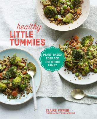 Healthy Little Tummies: Plant-Based Food for the Whole Family book